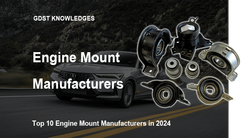 Top 10 Engine Mount Manufacturers in 2024